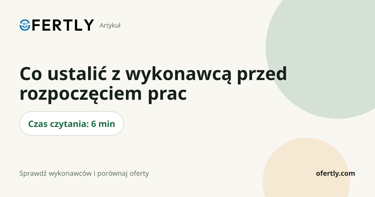 Co ustalić z wykonawcą przed rozpoczęciem prac (lista i gotowe podsumowanie)