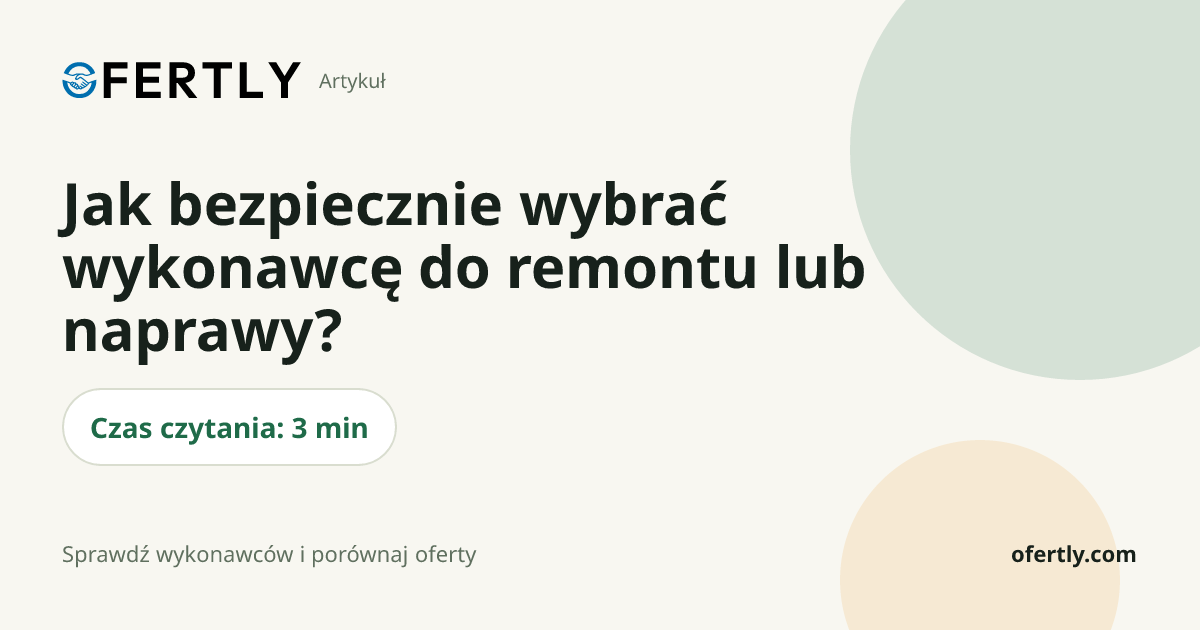 Jak bezpiecznie wybrać wykonawcę do remontu lub naprawy?
